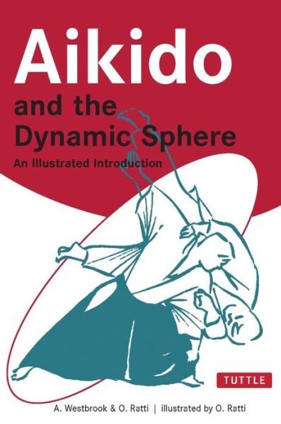 Cover for Adele Westbrook · Aikido and the Dynamic Sphere: An Illustrated Introduction (Paperback Bog) [New edition] (2001)