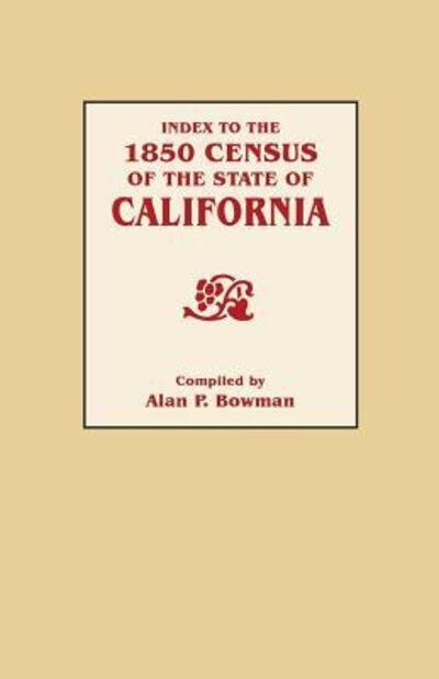 Cover for Alan P Bowman · Index to the 1850 Census of the State of California (Paperback Book) (2013)