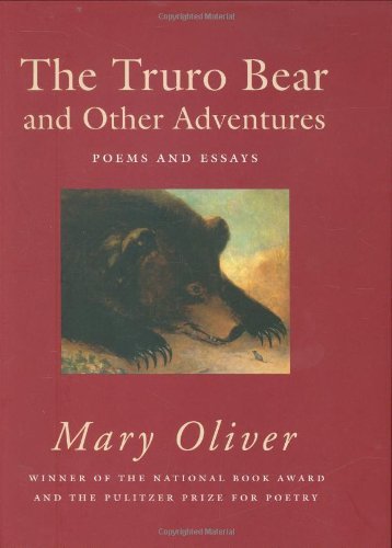 The Truro Bear and Other Adventures: Poems and Essays - Mary Oliver - Books - Beacon Press - 9780807068847 - October 1, 2008