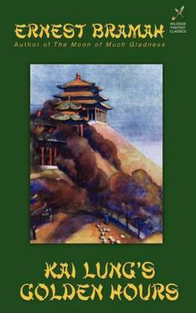 Cover for Ernest Bramah · Kai Lung's Golden Hours (Gebundenes Buch) (2003)
