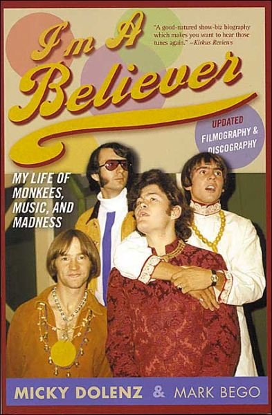 I'm a Believer: My Life of Monkees, Music, and Madness - Micky Dolenz - Books - Cooper Square Publishers Inc.,U.S. - 9780815412847 - May 4, 2004