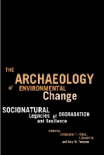 Cover for Christopher T. Fisher · The Archaeology of Environmental Change: Socionatural Legacies of Degradation and Resilience (Paperback Book) (2012)