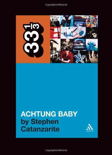 Cover for Stephen Catanzarite · U2's Achtung Baby: Meditations on Love in the Shadow of the Fall - 33 1/3 (Paperback Book) (2007)