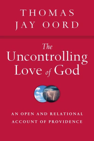 Cover for Thomas Jay Oord · The Uncontrolling Love of God – An Open and Relational Account of Providence (Taschenbuch) (2015)