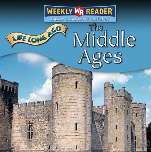 The Middle Ages (Life Long Ago) - Tea Benduhn - Kirjat - Weekly Reader Early Learning - 9780836877847 - 2007