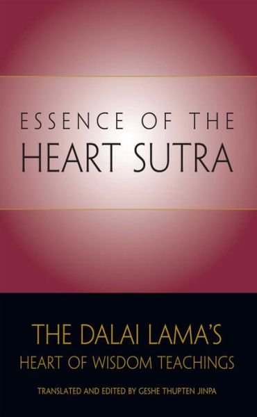 Cover for His Holiness Tenzin Gyatso the Dalai Lama · Essence of the Heart Sutra: the Dalai Lama's Heart of Wisdom Teachings (Paperback Bog) (2005)