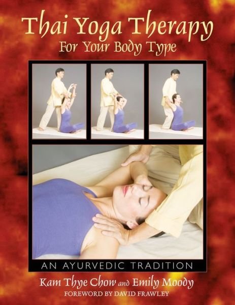Cover for Kam Thye Chow · Thai Yoga Therapy for Your Body Type: An Ayurvedic Tradition (Paperback Book) (2006)
