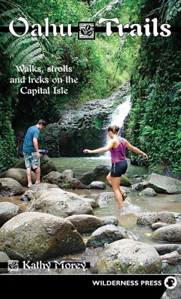 Cover for Kathy Morey · Oahu Trails: Walks Strolls and Treks on the Capital Island (Hardcover Book) [Third edition] (2018)