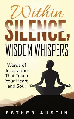 Cover for Esther Austin · Within Silence Wisdom Whispers (Paperback Book) (2016)
