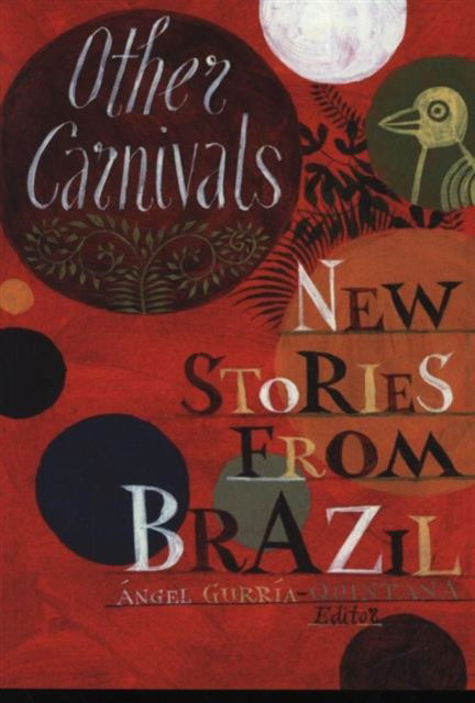 Other Carnivals: New Stories From Brazil - Milton Hatoum - Książki - UEA Publishing Project - 9780957152847 - 1 października 2013