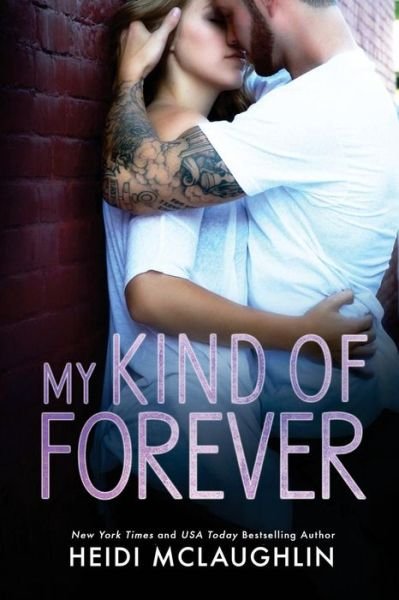 Cover for Heidi Mclaughlin · My Kind of Forever (Pocketbok) (2015)