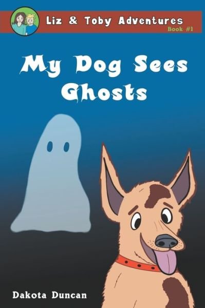 Cover for Dakota Duncan · My Dog Sees Ghosts (Paperback Book) (2019)