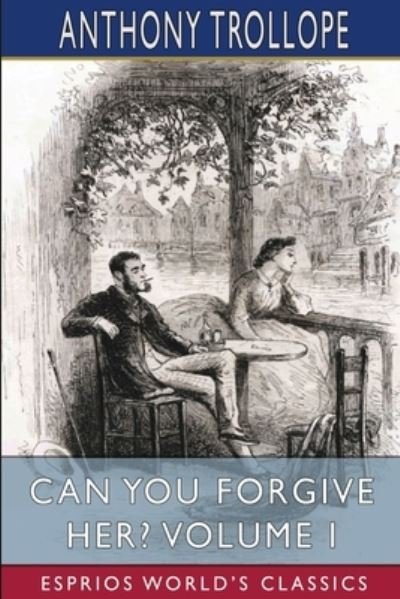 Cover for Anthony Trollope · Can You Forgive Her? Volume I (Esprios Classics) (Paperback Bog) (2024)
