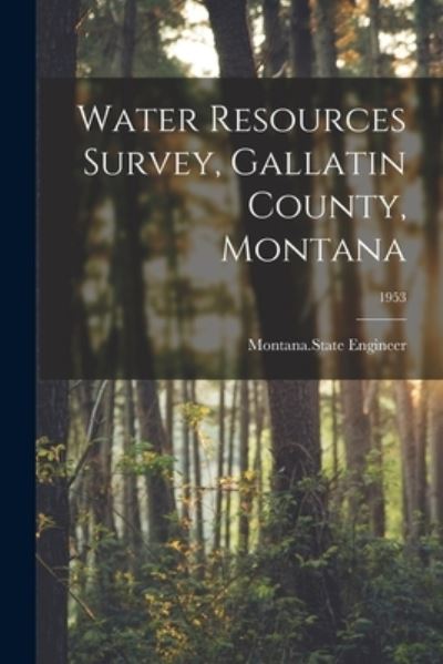 Cover for Montana State Engineer · Water Resources Survey, Gallatin County, Montana; 1953 (Paperback Book) (2021)