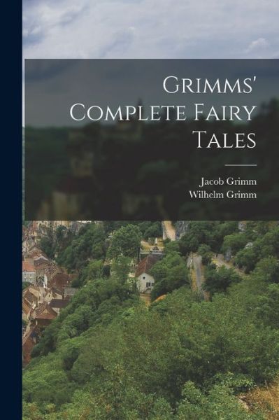 Cover for Grimm Jacob 1785-1863 · Grimms' Complete Fairy Tales (Pocketbok) (2022)