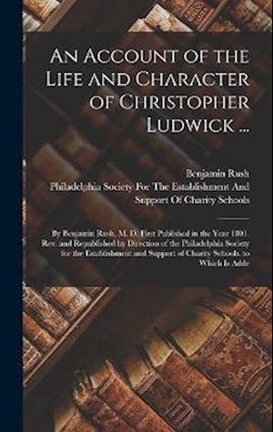 Cover for Benjamin Rush · Account of the Life and Character of Christopher Ludwick ... (Bok) (2022)