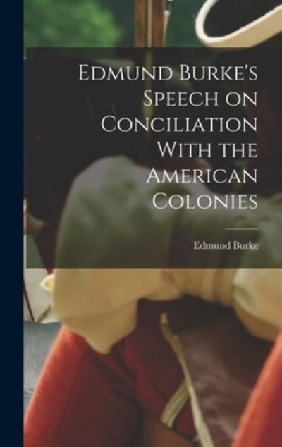 Cover for Edmund Burke · Edmund Burke's Speech on Conciliation with the American Colonies (Buch) (2022)
