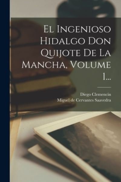Cover for Miguel de Cervantes Saavedra · Ingenioso Hidalgo Don Quijote de la Mancha, Volume 1... (Book) (2022)