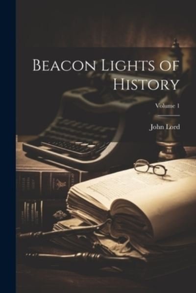 Cover for John Lord · Beacon Lights of History; Volume 1 (Book) (2023)