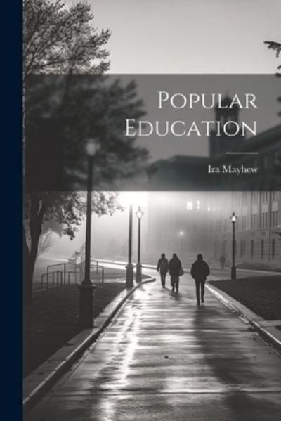 Cover for Ira Mayhew · Popular Education (Buch) (2023)