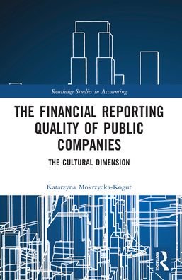 Katarzyna Mokrzycka-Kogut · The Financial Reporting Quality of Public Companies: The Cultural Dimension - Routledge Studies in Accounting (Paperback Book) (2024)