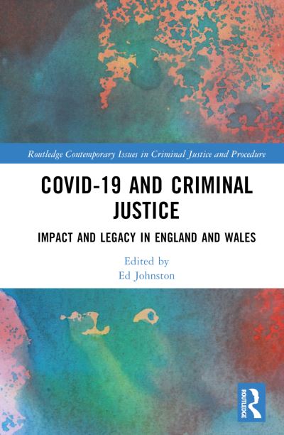 Covid-19 and Criminal Justice: Impact and Legacy in England and Wales - Routledge Contemporary Issues in Criminal Justice and Procedure -  - Książki - Taylor & Francis Ltd - 9781032250847 - 23 czerwca 2023