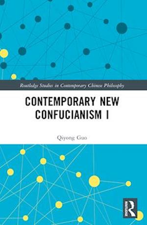 Cover for Qiyong Guo · Contemporary New Confucianism I - Routledge Studies in Contemporary Chinese Philosophy (Paperback Book) (2025)