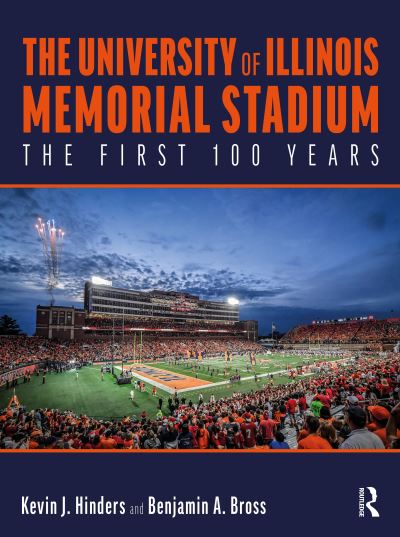 Kevin Hinders · The University of Illinois Memorial Stadium: The First 100 Years (Hardcover Book) (2024)