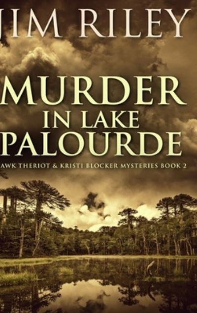 Cover for Jim Riley · Murder in Lake Palourde (Hardcover Book) (2021)