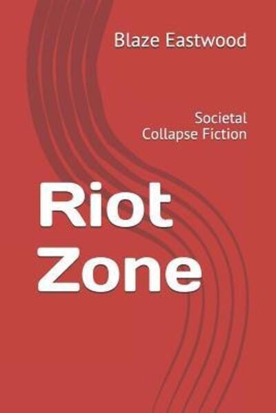 Cover for Blaze Eastwood · Riot Zone (Pocketbok) (2019)