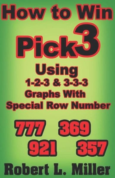 Cover for Robert Miller · How To Win Pick-3 using 1-2-3 &amp; 3-3-3 Graphs with Special Row number (Pocketbok) (2019)