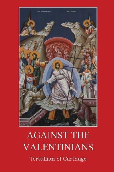 Against the Valentinians - Tertullian of Carthage - Books - Indy Pub - 9781088170847 - June 1, 2023