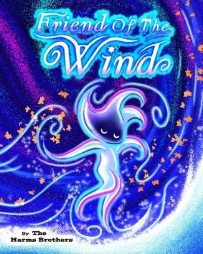 Friend Of The Wind - Nathan Harms - Kirjat - Independently Published - 9781091107847 - maanantai 25. maaliskuuta 2019