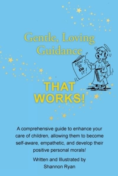 Cover for Shannon Ryan · Gentle, Loving Guidance That Works! (Paperback Book) (2021)