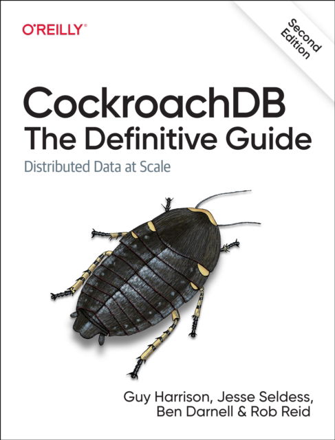 Cockroachdb: The Definitive Guide: Distributed Data at Scale - Guy Harrison - Livros - O'Reilly Media - 9781098179847 - 28 de março de 2025