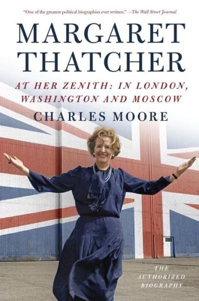 Cover for Charles Moore · Margaret Thatcher : at Her Zenith (Buch) (2016)