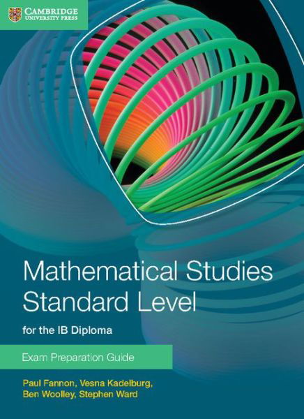 Cover for Paul Fannon · Mathematical Studies Standard Level for the IB Diploma Exam Preparation Guide - IB Diploma (Paperback Book) (2014)