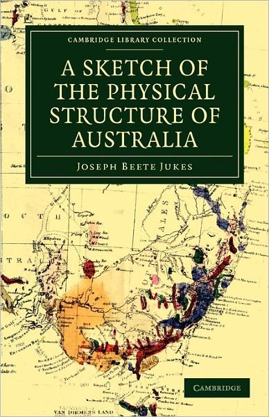 Cover for Joseph Beete Jukes · A Sketch of the Physical Structure of Australia: So Far as it is at Present Known - Cambridge Library Collection - Earth Science (Paperback Book) (2011)