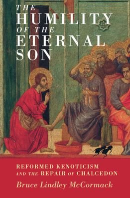 Cover for McCormack, Bruce Lindley (Princeton Theological Seminary, New Jersey) · The Humility of the Eternal Son: Reformed Kenoticism and the Repair of Chalcedon - Current Issues in Theology (Paperback Book) (2023)