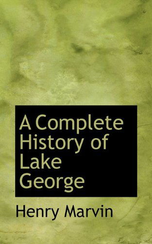 Cover for Henry Marvin · A Complete History of Lake George (Paperback Book) (2009)