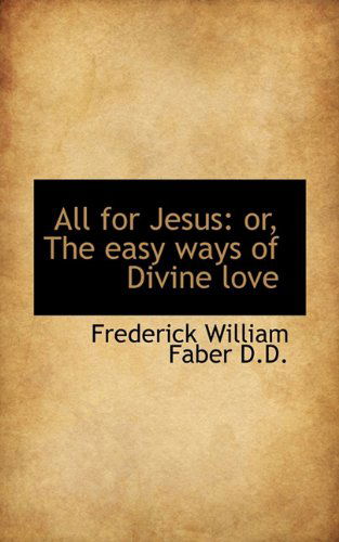 Cover for Frederick William Faber · All for Jesus: Or, the Easy Ways of Divine Love (Hardcover Book) (2009)