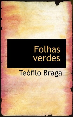 Cover for Teófilo Braga · Folhas Verdes (Taschenbuch) [Portuguese edition] (2009)