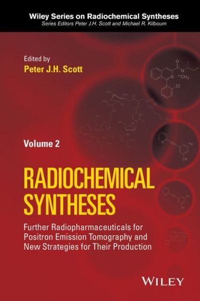 Cover for PJH Scott · Further Radiopharmaceuticals for Positron Emission Tomography and New Strategies for Their Production, Volume 2 - Wiley Series on Radiochemical Syntheses (Hardcover Book) [Volume 2 edition] (2015)