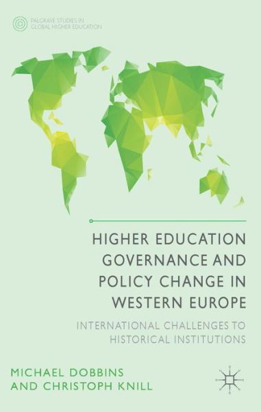 Higher Education Governance and Policy Change in Western Europe: International Challenges to Historical Institutions - Palgrave Studies in Global Higher Education - M. Dobbins - Bücher - Palgrave Macmillan - 9781137399847 - 6. Juni 2014