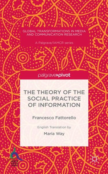 Cover for Maria Way · The Theory of the Social Practice of Information (Hardcover Book) (2015)