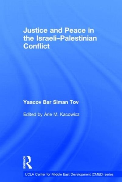 Cover for Yaacov Bar Siman Tov · Justice and Peace in the Israeli-Palestinian Conflict - UCLA Center for Middle East Development CMED (Hardcover Book) (2014)