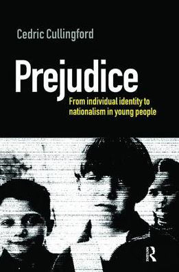 Cover for Cullingford, Cedric (Professor of Education · Prejudice: From Individual Identity to Nationalism in Young People (Innbunden bok) (2017)