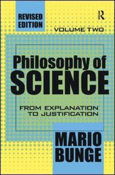 Cover for Mario Bunge · Philosophy of Science: Volume 2, From Explanation to Justification (Innbunden bok) (2017)