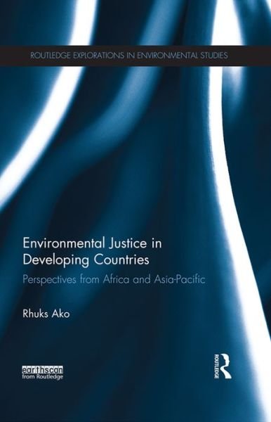 Cover for Ako, Rhuks (University of Hull, UK) · Environmental Justice in Developing Countries: Perspectives from Africa and Asia-Pacific - Routledge Explorations in Environmental Studies (Pocketbok) (2016)