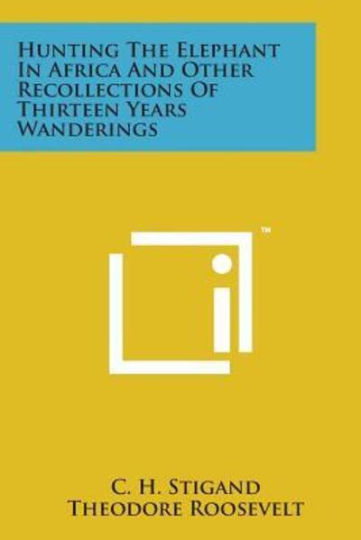 Cover for C H Stigand · Hunting the Elephant in Africa and Other Recollections of Thirteen Years Wanderings (Paperback Book) (2014)